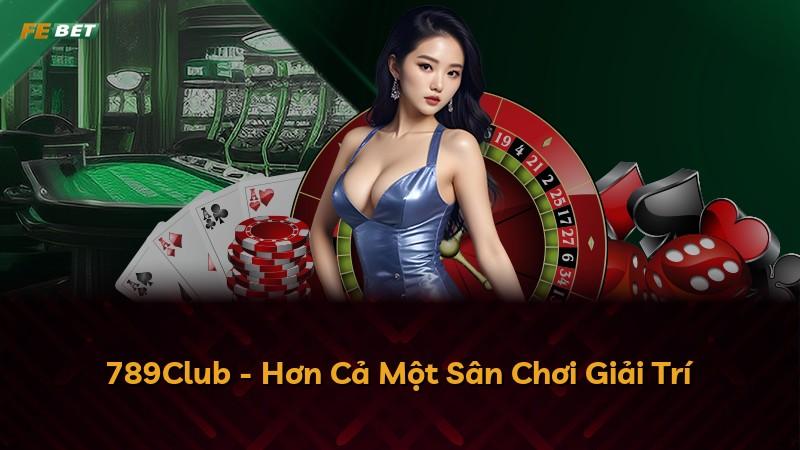 789Club - Hơn Cả Một Sân Chơi Giải Trí