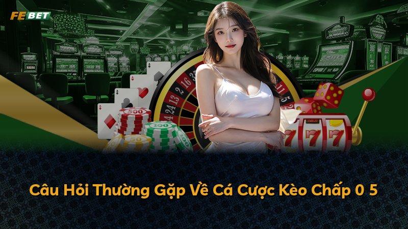 Câu Hỏi Thường Gặp Về Cá Cược Kèo Chấp 0 5