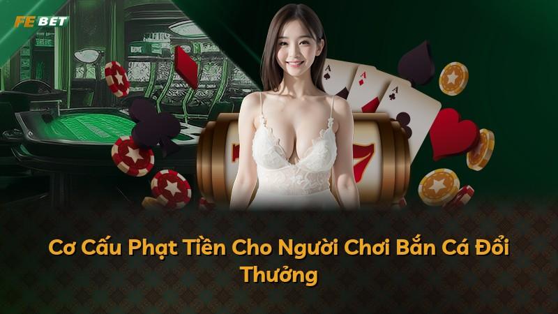 Cơ Cấu Phạt Tiền Cho Người Chơi Bắn Cá Đổi Thưởng