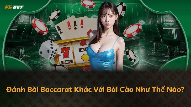 Đánh Bài Baccarat Khác Với Bài Cào Như Thế Nào?