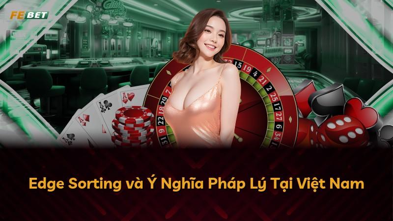 Edge Sorting và Ý Nghĩa Pháp Lý Tại Việt Nam