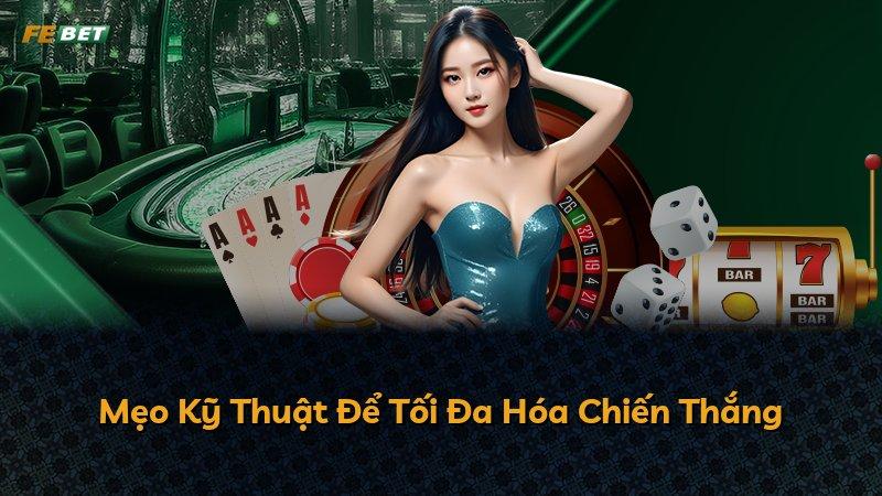Mẹo Kỹ Thuật Để Tối Đa Hóa Chiến Thắng