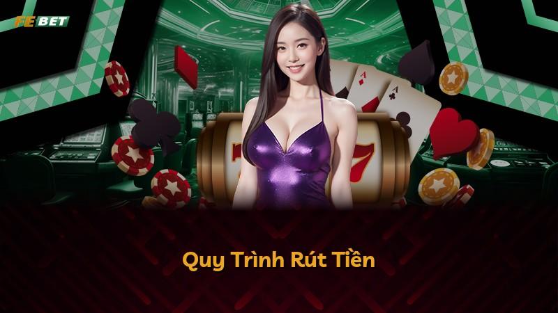 Quy Trình Rút Tiền