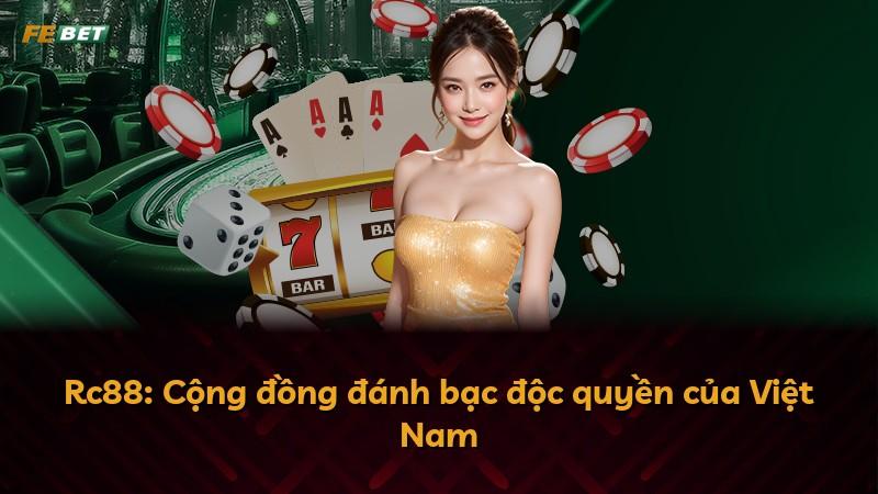 Rc88: Cộng đồng đánh bạc độc quyền của Việt Nam