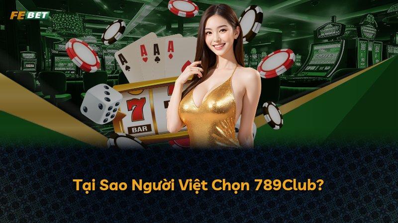 Tại Sao Người Việt Chọn 789Club?