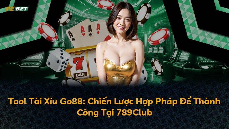 Tool Tài Xỉu Go88: Chiến Lược Hợp Pháp Để Thành Công Tại 789Club