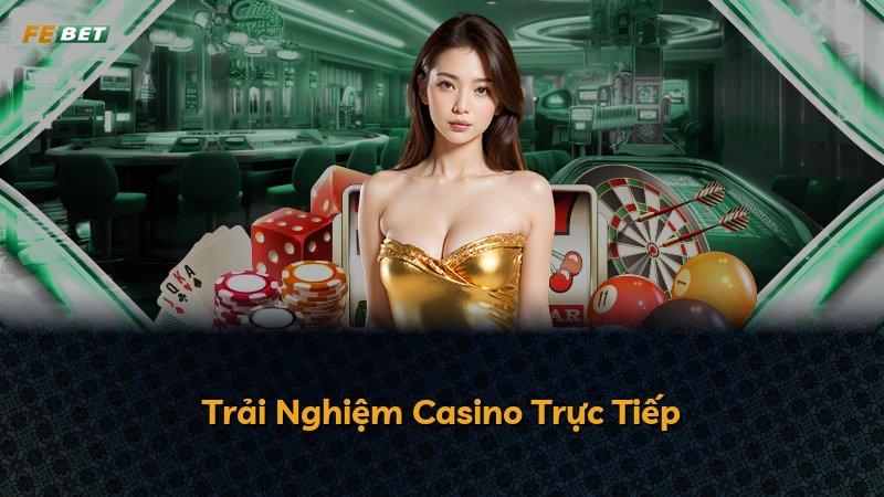 Trải Nghiệm Casino Trực Tiếp