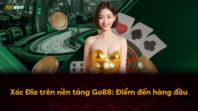 Xóc Đĩa trên nền tảng Go88: Điểm đến hàng đầu