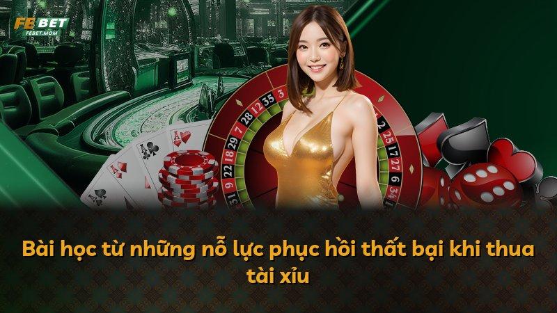 Bài học từ những nỗ lực phục hồi thất bại khi thua tài xỉu