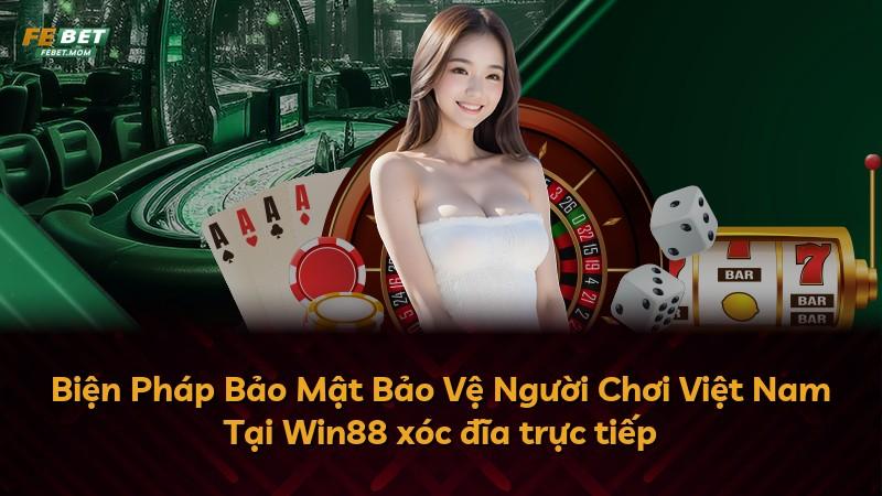 Biện Pháp Bảo Mật Bảo Vệ Người Chơi Việt Nam Tại Win88 xóc đĩa trực tiếp