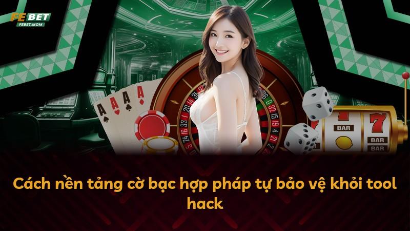 Cách nền tảng cờ bạc hợp pháp tự bảo vệ khỏi tool hack