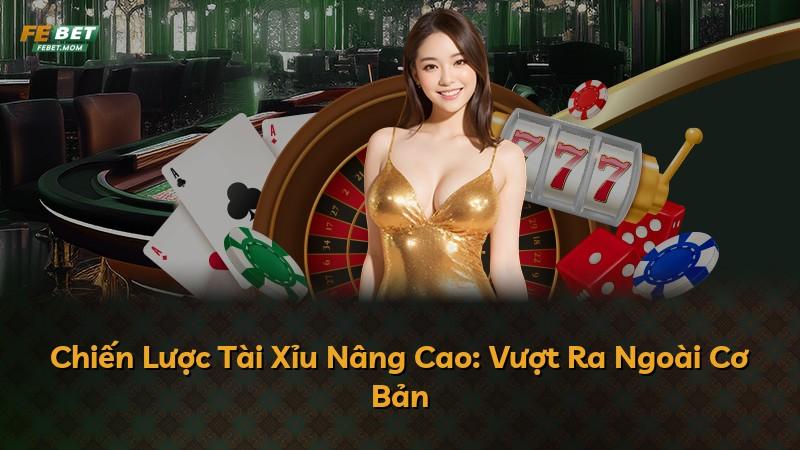 Chiến Lược Tài Xỉu Nâng Cao: Vượt Ra Ngoài Cơ Bản