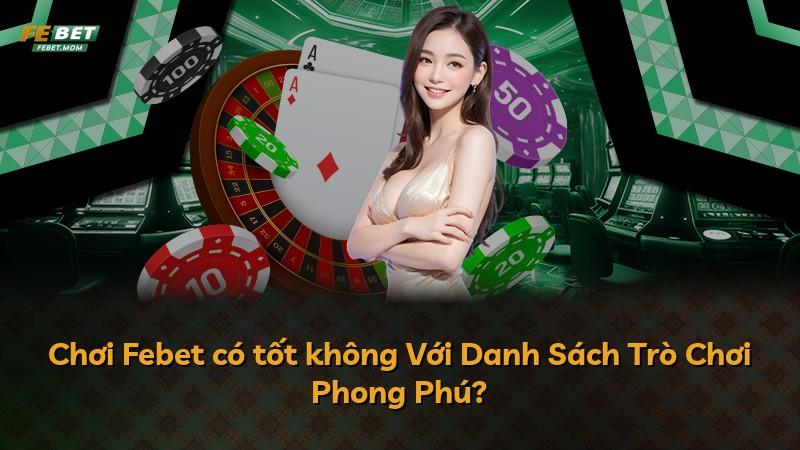 Chơi Febet có tốt không Với Danh Sách Trò Chơi Phong Phú?