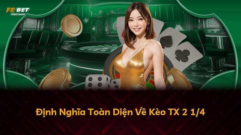 Định Nghĩa Toàn Diện Về Kèo TX 2 1/4