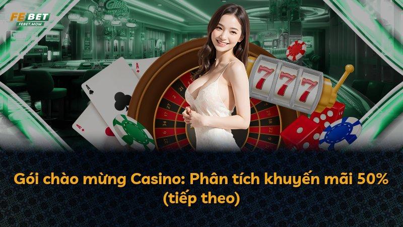 Gói chào mừng Casino: Phân tích khuyến mãi 50% (tiếp theo)