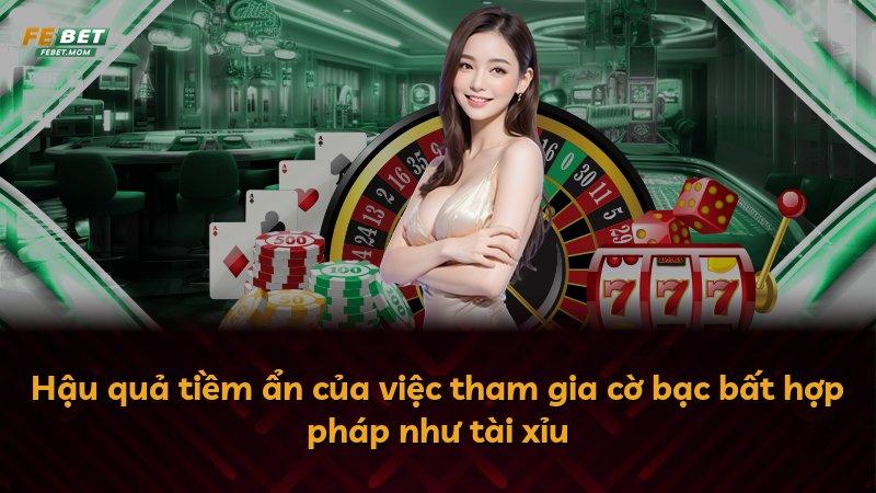 Hậu quả tiềm ẩn của việc tham gia cờ bạc bất hợp pháp như tài xỉu