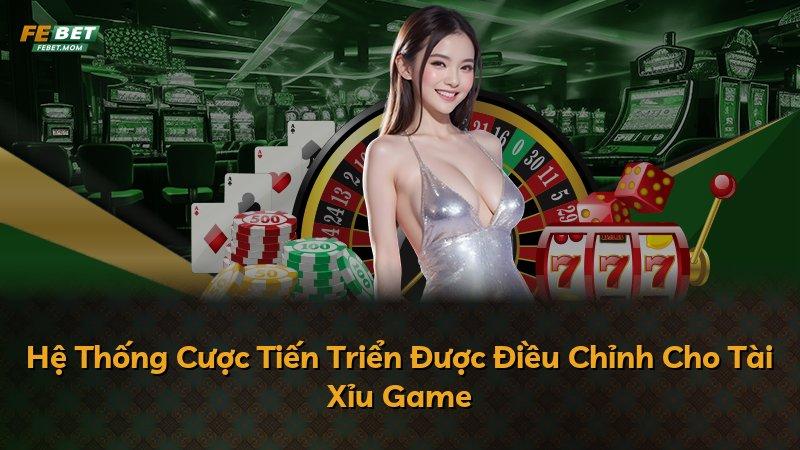 Hệ Thống Cược Tiến Triển Được Điều Chỉnh Cho Tài Xỉu Game