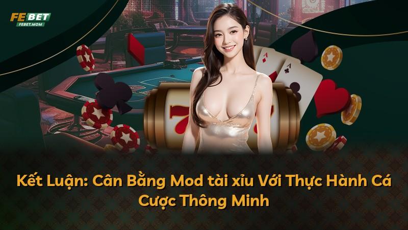 Kết Luận: Cân Bằng Mod tài xỉu Với Thực Hành Cá Cược Thông Minh
