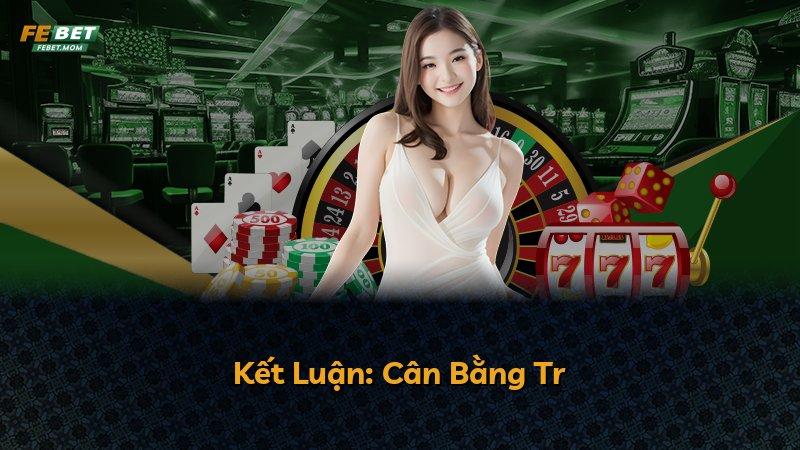 Kết Luận: Cân Bằng Tr