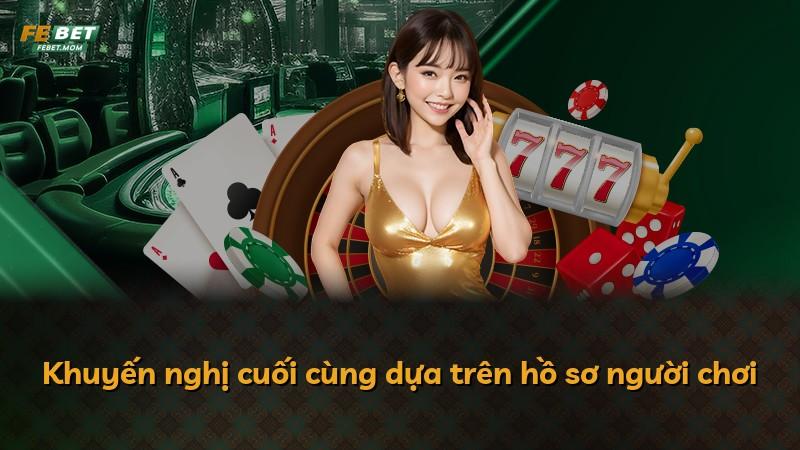 Khuyến nghị cuối cùng dựa trên hồ sơ người chơi