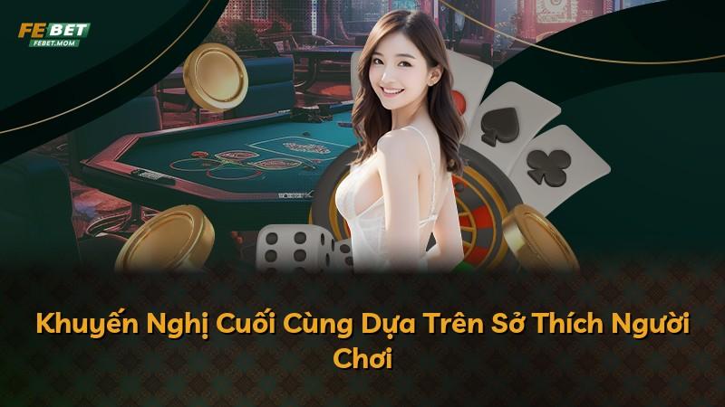 Khuyến Nghị Cuối Cùng Dựa Trên Sở Thích Người Chơi