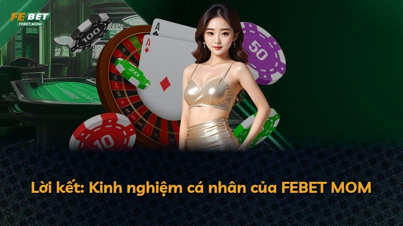 Lời kết: Kinh nghiệm cá nhân của FEBET MOM