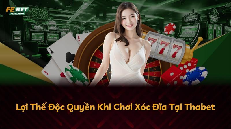 Lợi Thế Độc Quyền Khi Chơi Xóc Đĩa Tại Thabet