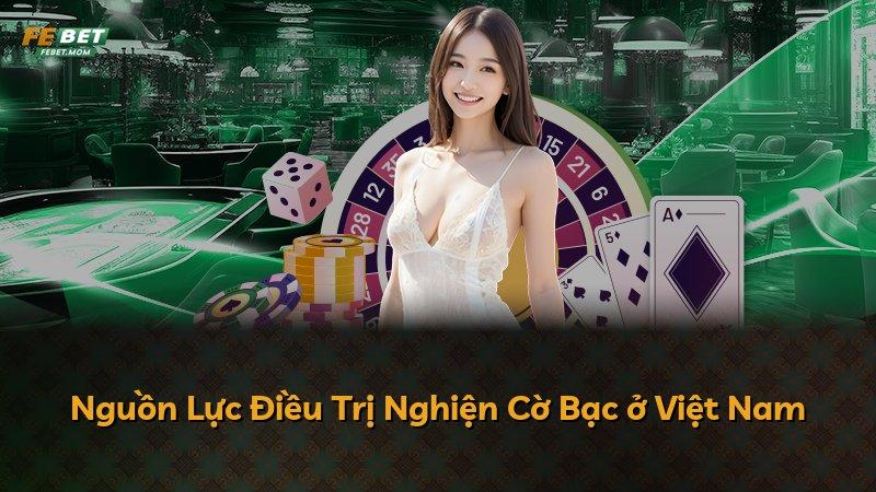 Nguồn Lực Điều Trị Nghiện Cờ Bạc ở Việt Nam