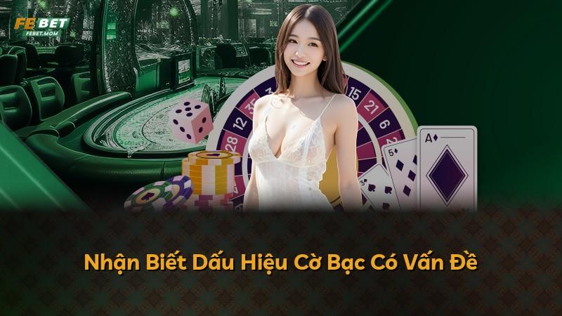 Nhận Biết Dấu Hiệu Cờ Bạc Có Vấn Đề