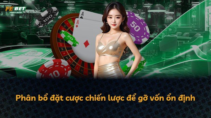 Phân bổ đặt cược chiến lược để gỡ vốn ổn định