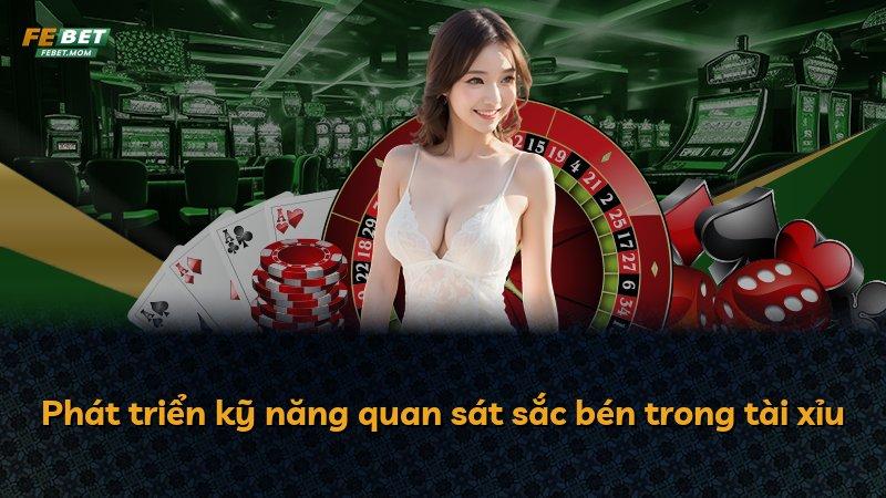 Phát triển kỹ năng quan sát sắc bén trong tài xỉu
