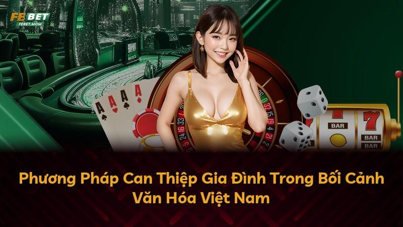 Phương Pháp Can Thiệp Gia Đình Trong Bối Cảnh Văn Hóa Việt Nam