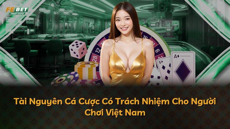 Tài Nguyên Cá Cược Có Trách Nhiệm Cho Người Chơi Việt Nam