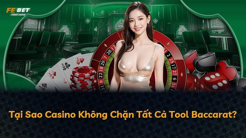 Tại Sao Casino Không Chặn Tất Cả Tool Baccarat?
