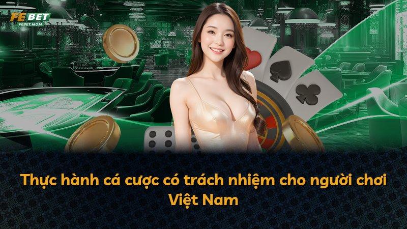 Thực hành cá cược có trách nhiệm cho người chơi Việt Nam