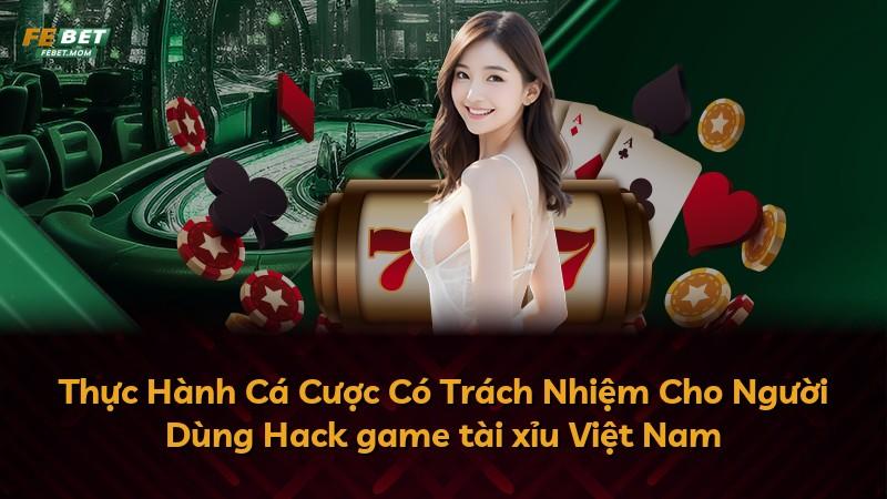 Thực Hành Cá Cược Có Trách Nhiệm Cho Người Dùng Hack game tài xỉu Việt Nam