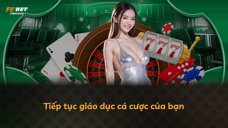 Tiếp tục giáo dục cá cược của bạn