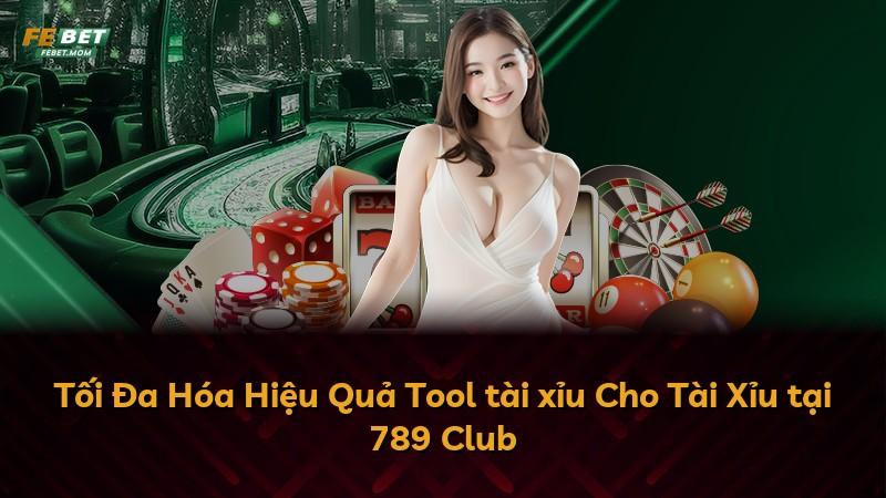 Tối Đa Hóa Hiệu Quả Tool tài xỉu Cho Tài Xỉu tại 789 Club