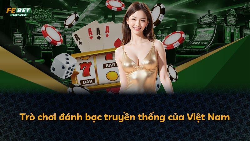 Trò chơi đánh bạc truyền thống của Việt Nam