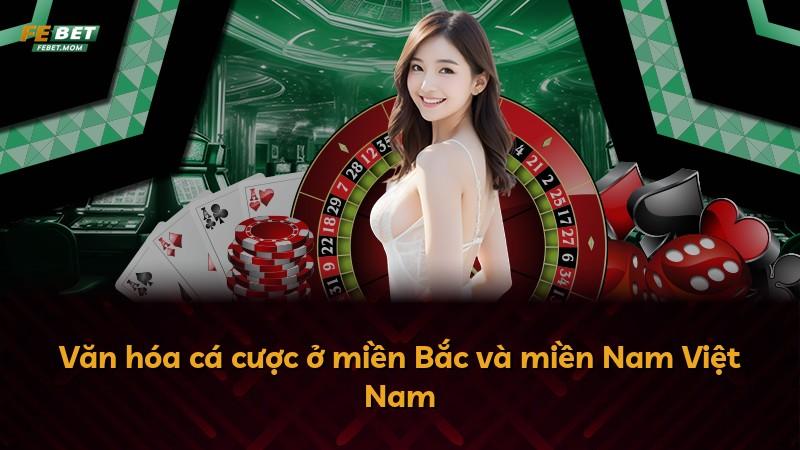 Văn hóa cá cược ở miền Bắc và miền Nam Việt Nam